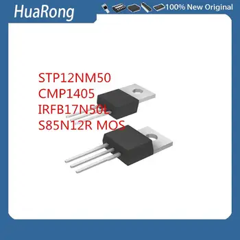 10Pcs/Lot STP12NM50 P12NM50 CMP1405 IRFB17N50L FB17N50L S85N12R MOS TO-220 550V 12A